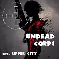 Undead Corps - Ch2. Yläkaupunki